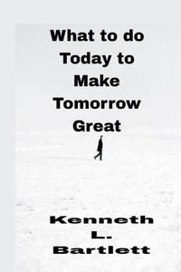 What to do Today to Make Tomorrow Great