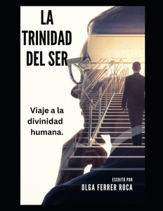 La Trinidad del Ser: Un viaje a la divinidad humana.