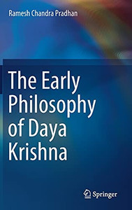 The Early Philosophy Of Daya Krishna The Early Philosophy Of Daya Krishna