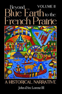 Beyond Blue Earth to the French Prairie Volume II: A Historical Narrative