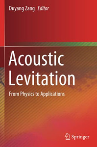 Acoustic Levitation: From Physics To Applications Acoustic Levitation: From Physics To Applications