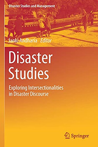 Disaster Studies: Exploring Intersectionalities In Disaster Discourse (Disaster Studies And Management) Disaster Studies: Exploring Intersectionalities In Disaster Discourse (Disaster Studies And Management)
