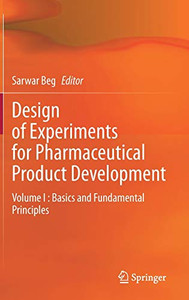 Design Of Experiments For Pharmaceutical Product Development: Volume I : Basics And Fundamental Principles