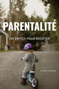 ParentalitÃ©: Un Interrupteur Pour Booster Les Enfants