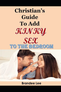 Chistian's Guide To Add Some Kinky Sex To The Bedroom