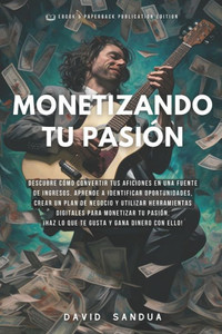Monetizando Tu PasiÃ³n: CÃ³mo Convertir Tus Aficiones En Ingresos