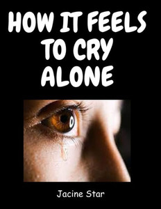 How It Feels to Cry Alone