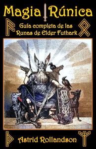 Magia Rúnica: Guía Completa de las Runas de Elder Futhark