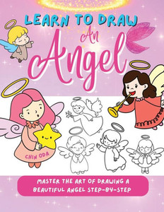 Learn to Draw an Angel: Master the Art of Drawing a Beautiful Angel Step-by-Step