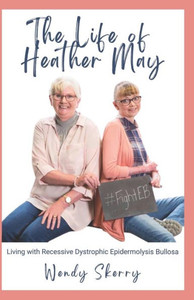 The Life of Heather May: Living with Recessive Dystrophic Epidermolysis Bullosa
