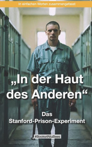 In der Haut des Anderen: Das Stanford-Prison-Experiment: ""Eine schockierende Reise in die Tiefen der menschlichen Psyche""