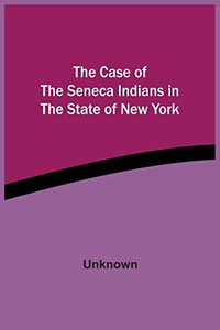 The Case Of The Seneca Indians In The State Of New York The Case Of The Seneca Indians In The State Of New York