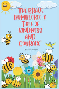The Brave Bumblebee: A Tale of Kindness and Courage