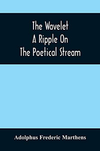 The Wavelet; A Ripple On The Poetical Stream