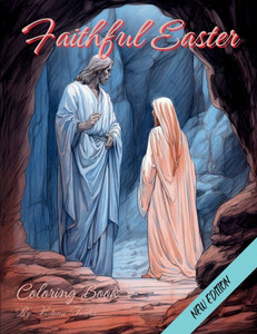 Faithful Easter: A Christian Coloring Journey: A Journey of Resurrection, Redemption, and Renewal
