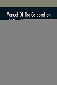 Manual Of The Corporation Of The City Of New York, For The Years 1849 Manual Of The Corporation Of The City Of New York, For The Years 1849