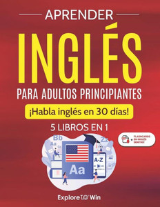 Aprender inglÃ©s para adultos principiantes: 5 libros en 1: Â¡Habla inglÃ©s en 30 dÃ­as!