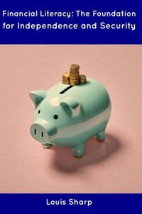 Financial Literacy: The Foundation for Independence and Security