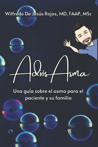 Adiós Asma: Una guía sobre el asma para el paciente y su familia