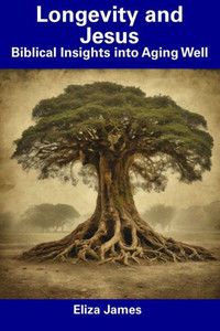 Longevity and Jesus: Biblical Insights into Aging Well