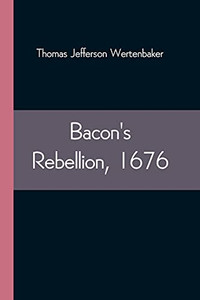 Bacon'S Rebellion, 1676 Bacon'S Rebellion, 1676