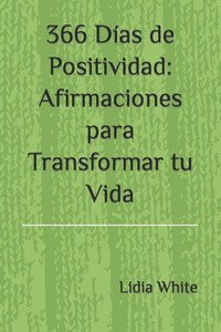 366 DÃ­as de Positividad: Afirmaciones para Transformar tu Vida