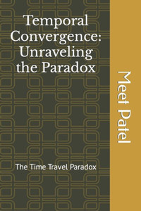 Temporal Convergence: Unraveling the Paradox: TIME TRAVEL PARADOX