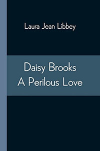 Daisy Brooks A Perilous Love Daisy Brooks A Perilous Love