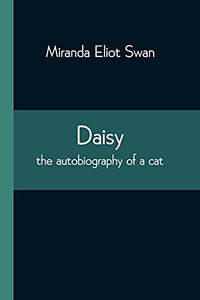 Daisy: The Autobiography Of A Cat Daisy: The Autobiography Of A Cat