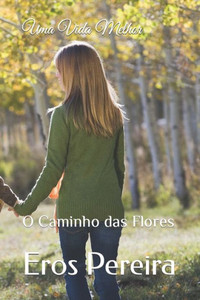 Uma Vida Melhor: O Caminho das Flores