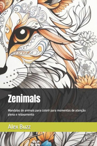 Zenimals: Mandalas de animais para colorir para momentos de atenção plena e relaxamento