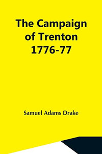 The Campaign Of Trenton 1776-77 The Campaign Of Trenton 1776-77