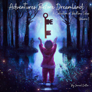Adventures Before Dreamland: A Collection of Bedtime Tales: Volume 1