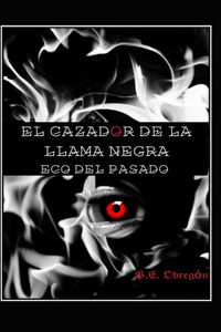 El Cazador de la Llama Negra: Eco del Pasado