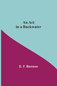 An Act In A Backwater An Act In A Backwater