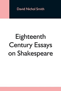 Eighteenth Century Essays On Shakespeare Eighteenth Century Essays On Shakespeare