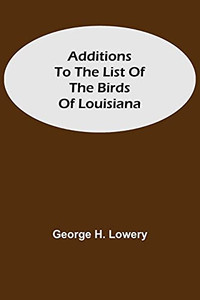Additions To The List Of The Birds Of Louisiana