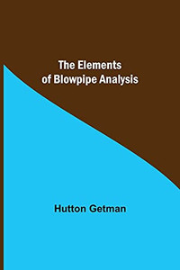 The Elements Of Blowpipe Analysis The Elements Of Blowpipe Analysis