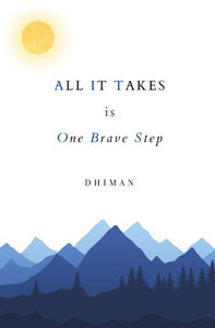 ALL IT TAKES is One Brave Step