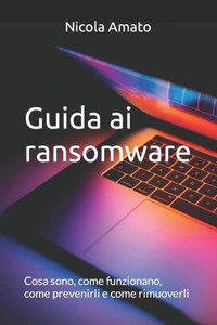 Guida ai ransomware: Cosa sono, come funzionano, come prevenirli e come rimuoverli