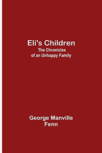 Eli'S Children: The Chronicles Of An Unhappy Family Eli'S Children: The Chronicles Of An Unhappy Family