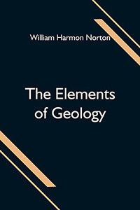 The Elements Of Geology The Elements Of Geology