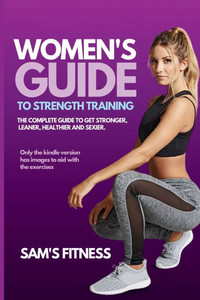 Women's Guide To Strength Training: Guide to strength Training