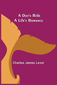 A Day'S Ride A Life'S Romance A Day'S Ride A Life'S Romance