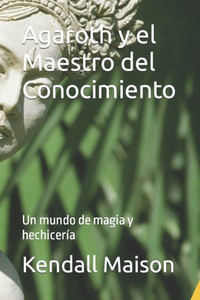 Agaroth y el Maestro del Conocimiento: Un mundo de magia y hechicería