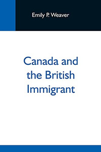 Canada And The British Immigrant Canada And The British Immigrant
