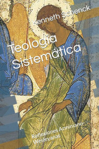 Teología Sistemática: Reflexiones Arminiano-Wesleyanas