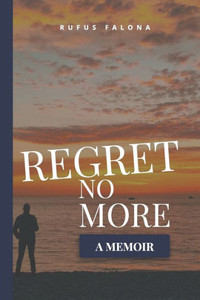 Regret No More: A Memoir