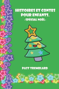 Histoires et contes pour enfants - SpÃ©cial NoÃ«l 2023: Le PÃ¨re NoÃ«l de Cro-Magnon et autres contes amusants.