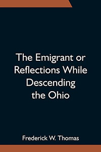 The Emigrant Or Reflections While Descending The Ohio